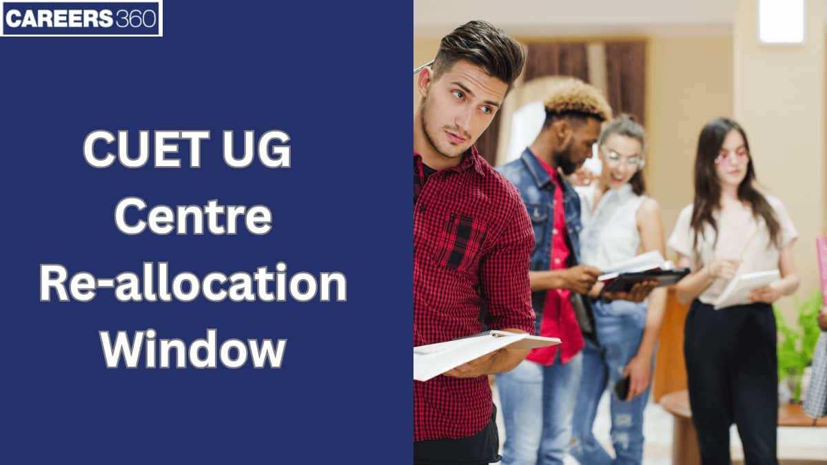 CUET UG 2026 Centre Re-allocation Window (Closed): Check Details Here